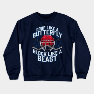 Drop Like A Butterfly Block Like A Beast Hockey Goalie Crewneck Sweatshirt